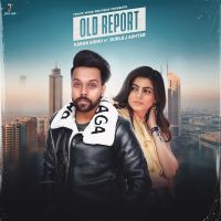 Old Report Karan Sidhu, Gurlez Akhtar MP3 Song, Old Report Album