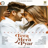 Download Tera Mera Pyar Sajjan Adeeb, Simar Kaur mp3 song, Tera Mera Pyar lyrics
