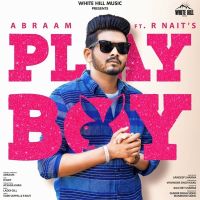 Playboy Abraam, Afsana Khan, R Nait MP3 Song, Playboy Album