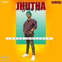 Jhutha Jma Tu Inder Dosanjh MP3 Song, Jhutha Jma Tu Album