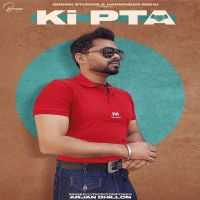 Ki Pta Arjan Dhillon MP3 Song, Ki Pta Album