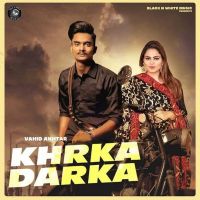 Khrka Darka Gurlez Akhtar, Vahid Akhtar MP3 Song, Khrka Darka Album