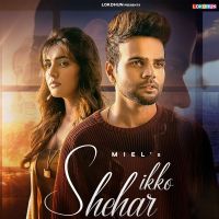 Ikko Shehar Miel, Shraddha Patray MP3 Song, Ikko Shehar Album