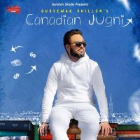 Canadian Jugni Gursewak Dhillon MP3 Song, Canadian Jugni Album