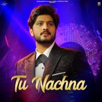 Tu Nachna Gurnam Bhullar MP3 Song, Tu Nachna Album