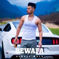 Bewafa Dennis Wrld MP3 Song, Bewafa Album