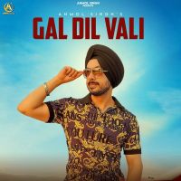 Gal Dil Vali Anmol Singh MP3 Song, Gal Dil Vali Album