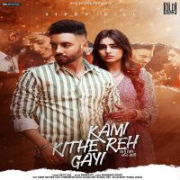 Kami Kithe Reh Gayi Sippy Gill MP3 Song, Kami Kithe Reh Gayi Album