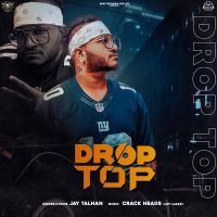 Drop Top Jay Talhan MP3 Song, Drop Top Album