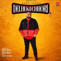 Delhi Ki Chhori Deep Jandu, Divya Bhatt MP3 Song, Delhi Ki Chhori Album