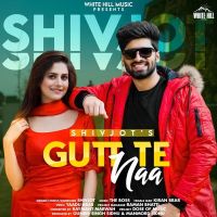 Gutt Te Naa Shivjot MP3 Song, Gutt Te Naa Album