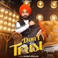 Dont Trust Jagmeet Bhullar MP3 Song, Dont Trust Album