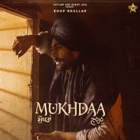 Mukhda Roop Bhullar MP3 Song, Mukhda Album