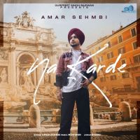 Na Karde Amar Sehmbi MP3 Song, Na Karde Album