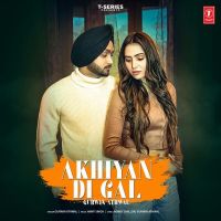 Akhiyan Di Gal Gurwin Athwal MP3 Song, Akhiyan Di Gal Album
