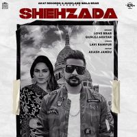 Shehzada Gurlez Akhtar, Love Brar MP3 Song, Shehzada Album