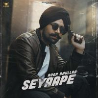 Seyaape Roop Bhullar MP3 Song, Seyaape Album