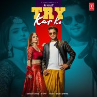 Download Try Kar Ke R Nait mp3 song, Try Kar Ke lyrics