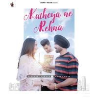 Katheya Ne Rehna Jaspreet Sangha, Romey Maan MP3 Song, Katheya Ne Rehna Album