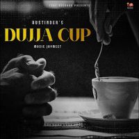 Dujja Cup Hustinder MP3 Song, Dujja Cup Album