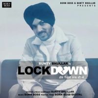 Lockdown Bunty Bhullar MP3 Song, Lockdown Album