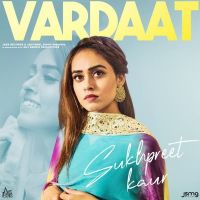 Vardaat Sukhpreet Kaur MP3 Song, Vardaat Album