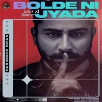 Bolde Ni Zyada Varinder Brar MP3 Song, Bolde Ni Zyada Album