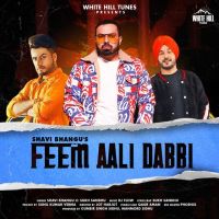 Feem Aali Dabbi Sukh Sandhu, Shavi Bhangu MP3 Song, Feem Aali Dabbi Album