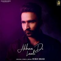 Akhan Di Laali Sukh Brar MP3 Song, Akhan Di Laali Album