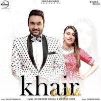 Khair Ki Jholi Lakhwinder Wadali, Mannat Noor MP3 Song, Khair Ki Jholi Album