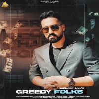 Greedy Folks Hardeep Gill MP3 Song, Greedy Folks Album