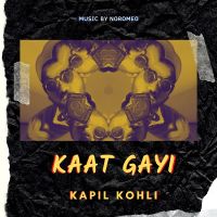Kaat Gayi Kapil Kohli MP3 Song, Kaat Gayi Album