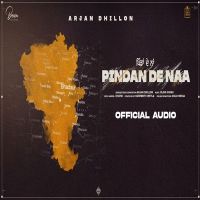 Pindan De Naa Arjan Dhillon MP3 Song, Pindan De Naa Album