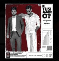 Ki Tusi Jande O Deep Chahal, Singga MP3 Song, Ki Tusi Jande O Album