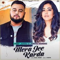 Mera Jee Karda Deep Jandu, Jonita Gandh MP3 Song, Mera Jee Karda Album