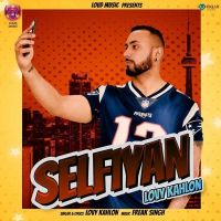 Selfiyan Lovy Kahlon MP3 Song, Selfiyan Album