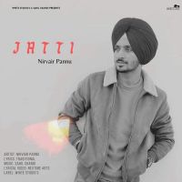 Jatti Nirvair Pannu MP3 Song, Jatti Album