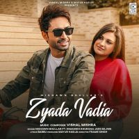 Zyada Vadia Nishawn Bhullar MP3 Song, Zyada Vadia Album