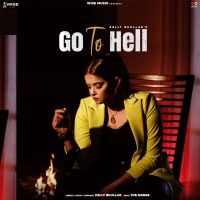 Go to Hell Kelly Bhullar MP3 Song, Go to Hell Album