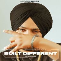 Download Built Different Sidhu Moose Wala mp3 song, Built Different lyrics