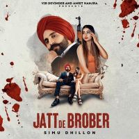 Jatt De Brober Simu Dhillon MP3 Song, Jatt De Brober Album