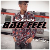 Bad Feel The Avishek MP3 Song, Bad Feel Album
