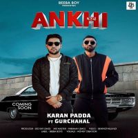 Ankhi Gurchahal, Karan Padda MP3 Song, Ankhi Album