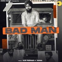 Bad Man Gur Parmar, Amna MP3 Song, Bad Man Album