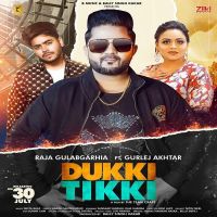 Dukki Tikki Gurlej Akhtar, Raja Gulabgarhia MP3 Song, Dukki Tikki Album