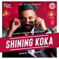Shining Koka Remix Sukhi Dosanjh, Dilpreet Dhillon MP3 Song, Shining Koka Remix Album