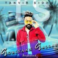 Goriyaan Gallan Tanvir Sidhu MP3 Song, Goriyaan Gallan Album