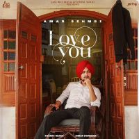 Love You Amar Sehmbi MP3 Song, Love You Album