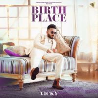 Birth Place Vicky MP3 Song, Birth Place Album