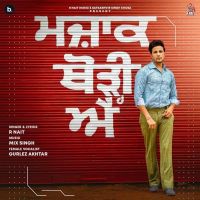 Majak Thodi Ae (Full Song) Gurlez Akhtar, R Nait MP3 Song, Majak Thodi Ae (Full Song) Album